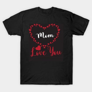 mom love t- shirt T-Shirt